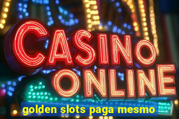 golden slots paga mesmo